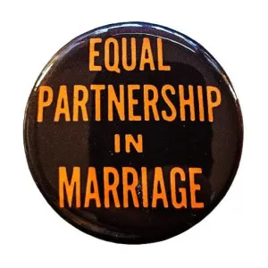 Vintage Reproduction Equal Partnership in Marriage Feminist Small Pinback Button | 1.25" Diameter