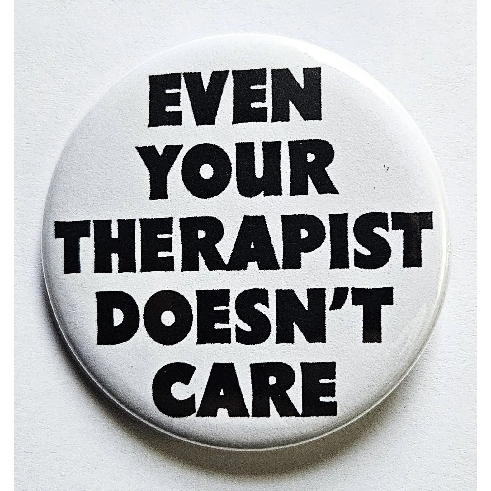 Vintage Reproduction Even Your Therapist Doesn't Care Small Pinback Button | 1.25" Diameter
