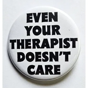 Vintage Reproduction Even Your Therapist Doesn't Care Small Pinback Button | 1.25" Diameter