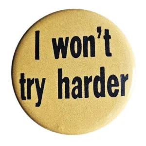 Vintage Reproduction I Won't Try Harder Small Pinback Button | 1.25" Diameter