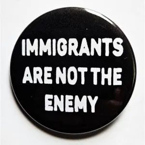Vintage Reproduction Immigrants are Not the Enemy Political Small Pinback Button | 1.25" Diameter