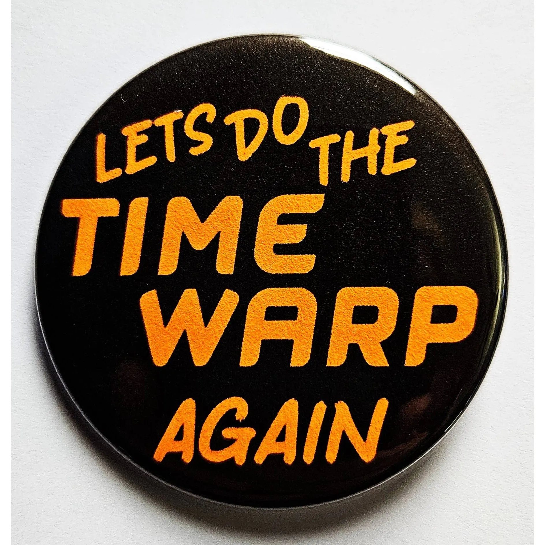 Vintage Reproduction Let's Do the Time Warp Again Small Pinback Button | 1.25" Diameter